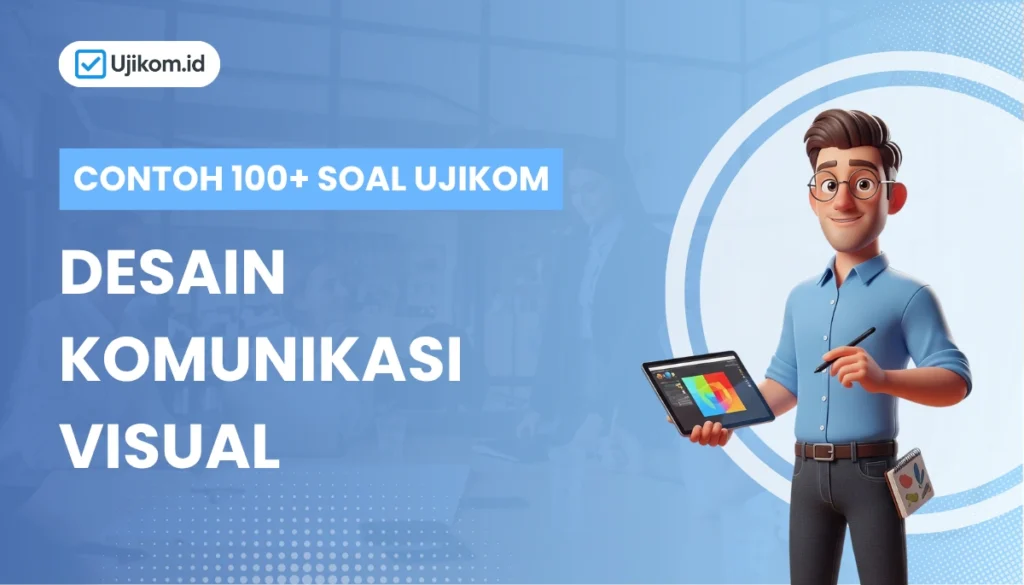150+ Soal Ujikom DKV + Kunci Jawaban Sertifikasi Desain Komunikasi Visual