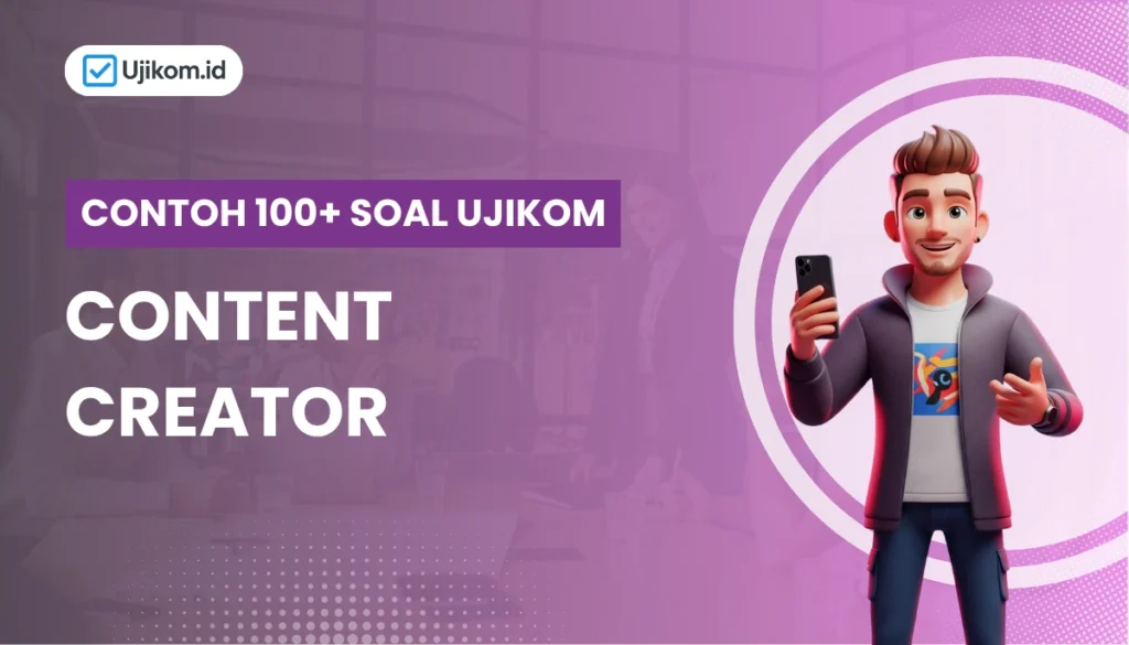 100+ Soal Ujikom Content Creator + Kunci Jawaban Sertifikasi Uji Kompetensi
