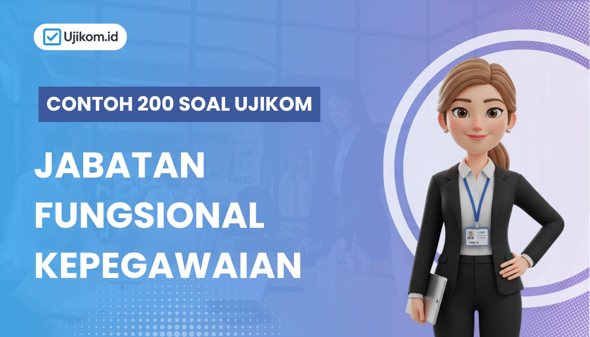 200+ Soal Ujikom Jabatan Fungsional Kepegawaian + Kunci Jawaban