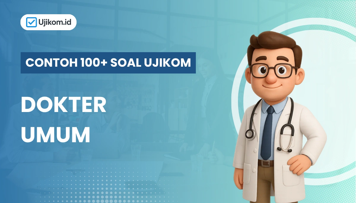 100+ Soal Uji Kompetensi Dokter Umum + Kisi-kisi dan Pembahasan