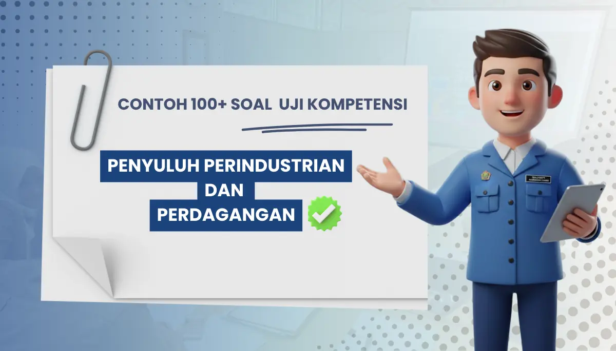100+ Soal Uji Kompetensi Penyuluh Perindustrian dan Perdagangan + Kisi-kisi Pembahasan